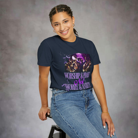 Worship & Praise Not Worry & Anxiety Garment-Dyed T-shirt