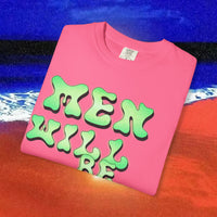 Men will be Suicide Free Garment-Dyed T-shirt