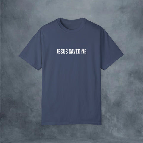 Jesus Saved Me Garment-Dyed T-shirt