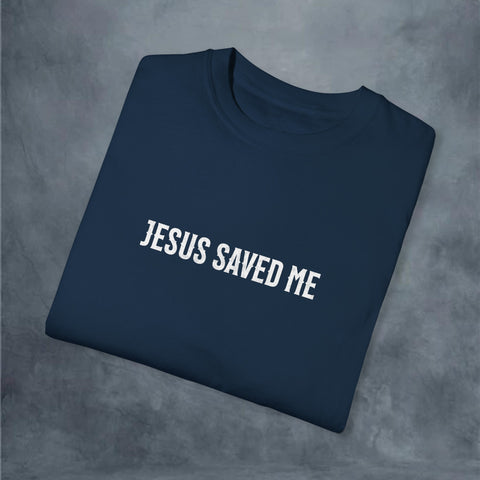 Jesus Saved Me Garment-Dyed T-shirt