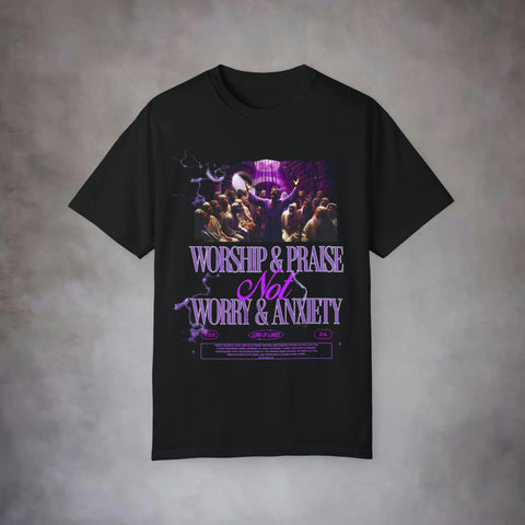 Worship & Praise Not Worry & Anxiety Garment-Dyed T-shirt