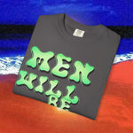 Men will be Suicide Free Garment-Dyed T-shirt