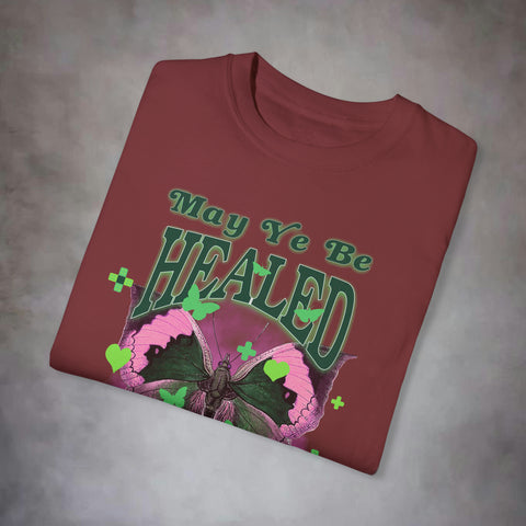 May Ye Be Healed Garment-Dyed T-shirt