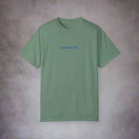 Unisex Romans 8:13 Garment-Dyed Tee