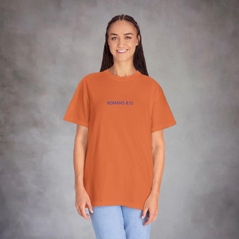 Unisex Romans 8:13 Garment-Dyed Tee