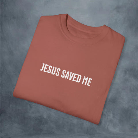 Jesus Saved Me Garment-Dyed T-shirt