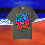 Jesus Loves all his sons Garment-Dyed T-shirt