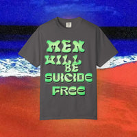 Men will be Suicide Free Garment-Dyed T-shirt