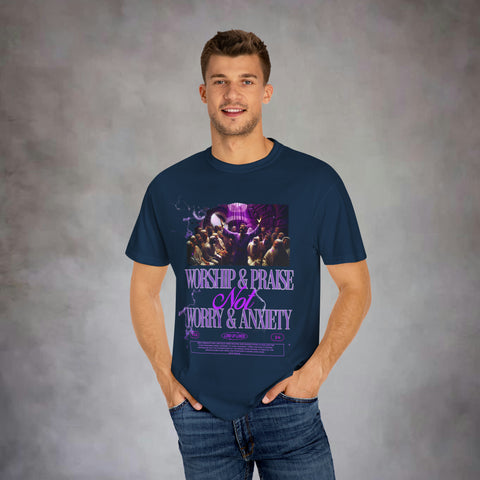 Worship & Praise Not Worry & Anxiety Garment-Dyed T-shirt