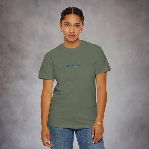 Unisex Romans 8:13 Garment-Dyed Tee