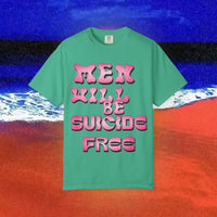 Men will be Suicide Free Garment-Dyed T-shirt