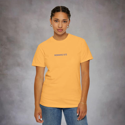 Unisex Romans 8:13 Garment-Dyed Tee