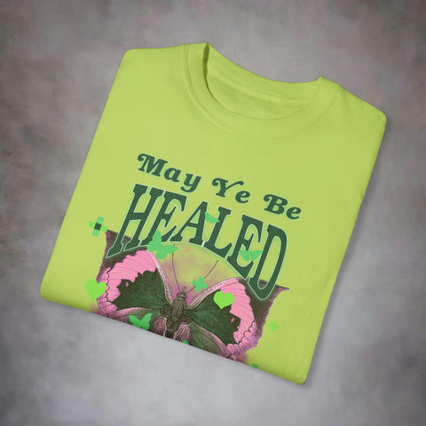 May Ye Be Healed Garment-Dyed T-shirt