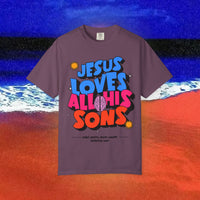 Jesus Loves all his sons Garment-Dyed T-shirt