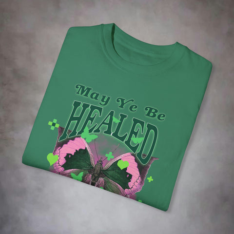 May Ye Be Healed Garment-Dyed T-shirt