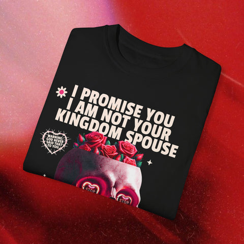 I am NOT your Kingdom Spouse Garment-Dyed T-shirt