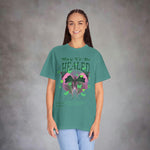 May Ye Be Healed Garment-Dyed T-shirt