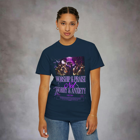 Worship & Praise Not Worry & Anxiety Garment-Dyed T-shirt