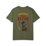 Try Jesus Garment-Dyed T-shirt