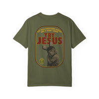 Try Jesus Garment-Dyed T-shirt