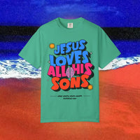 Jesus Loves all his sons Garment-Dyed T-shirt