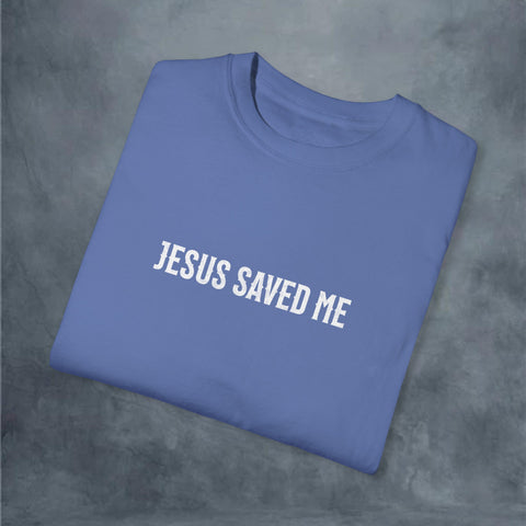 Jesus Saved Me Garment-Dyed T-shirt