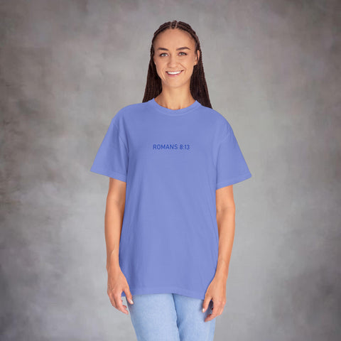 Unisex Romans 8:13 Garment-Dyed Tee