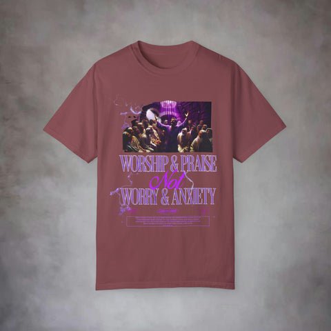 Worship & Praise Not Worry & Anxiety Garment-Dyed T-shirt