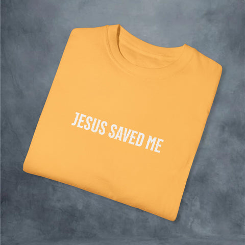 Jesus Saved Me Garment-Dyed T-shirt