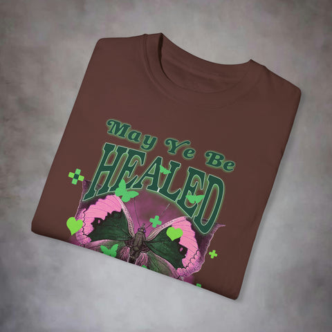 May Ye Be Healed Garment-Dyed T-shirt