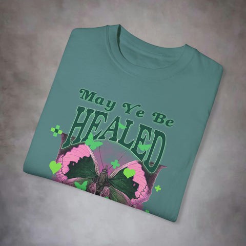 May Ye Be Healed Garment-Dyed T-shirt