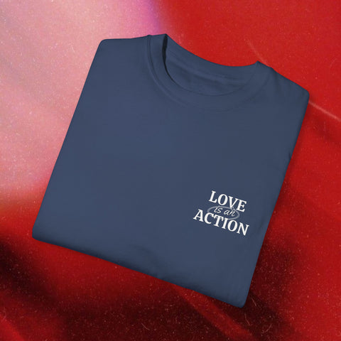 Love is an Action Garment-Dyed T-Shirt