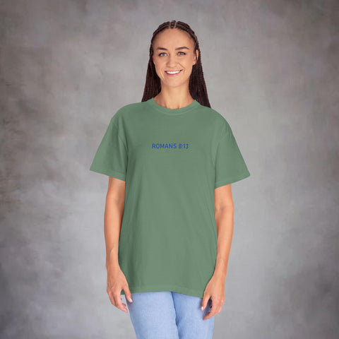 Unisex Romans 8:13 Garment-Dyed Tee