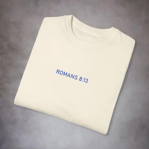 Unisex Romans 8:13 Garment-Dyed Tee