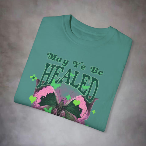 May Ye Be Healed Garment-Dyed T-shirt