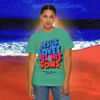 Jesus Loves all his sons Garment-Dyed T-shirt