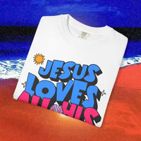 Jesus Loves all his sons Garment-Dyed T-shirt