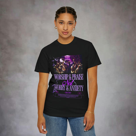 Worship & Praise Not Worry & Anxiety Garment-Dyed T-shirt