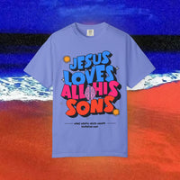 Jesus Loves all his sons Garment-Dyed T-shirt