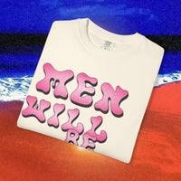 Men will be Suicide Free Garment-Dyed T-shirt