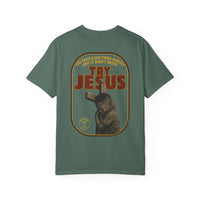 Try Jesus Garment-Dyed T-shirt