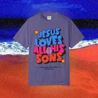 Jesus Loves all his sons Garment-Dyed T-shirt