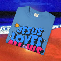 Jesus Loves all his sons Garment-Dyed T-shirt