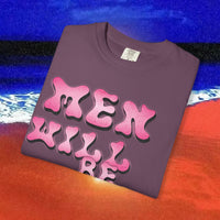 Men will be Suicide Free Garment-Dyed T-shirt