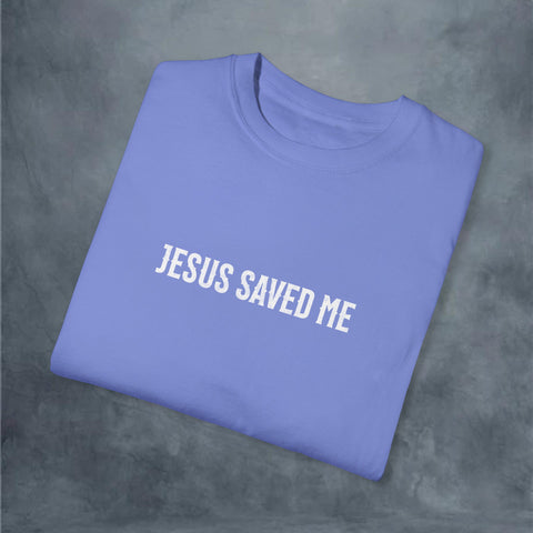 Jesus Saved Me Garment-Dyed T-shirt