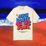 Jesus Loves all his sons Garment-Dyed T-shirt