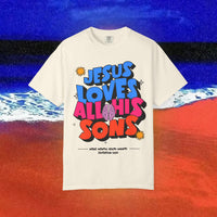 Jesus Loves all his sons Garment-Dyed T-shirt