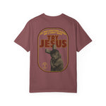 Try Jesus Garment-Dyed T-shirt