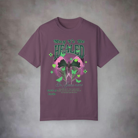 May Ye Be Healed Garment-Dyed T-shirt