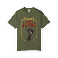 Try Jesus Garment-Dyed T-shirt